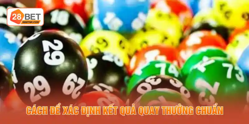 Cách để xác định kết quả quay thưởng chuẩn