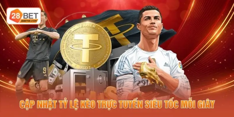 Cập nhật tỷ lệ kèo trực tuyến siêu tốc mỗi giây