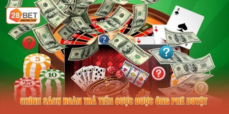Chính sách hoàn trả tiền cược được ông phê duyệt 