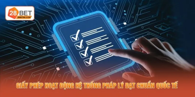Giấy phép hoạt động hệ thống pháp lý đạt chuẩn quốc tế 