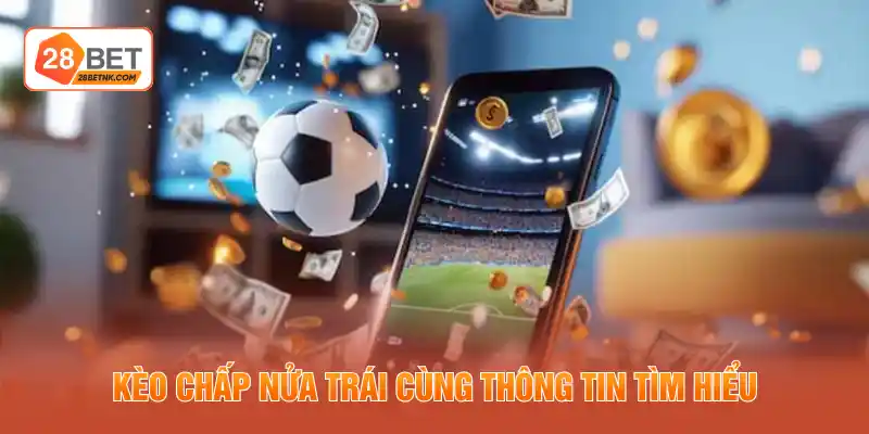 Kèo chấp nửa trái cùng thông tin tìm hiểu