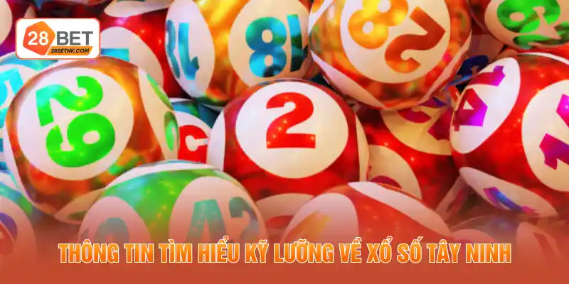 Thông tin tìm hiểu kỹ lưỡng về xổ số Tây Ninh