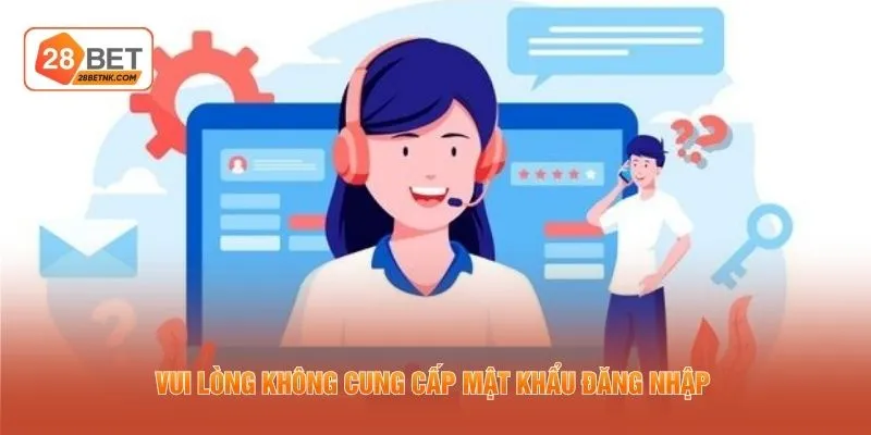 Vui lòng không cung cấp mật khẩu đăng nhập 